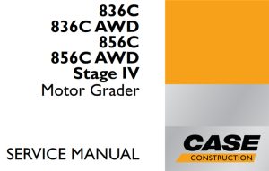 Case 836C/836C AWD/856C/856C AWD Stage IV Motor Grader Service Repair Manual