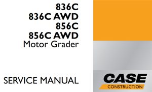 Case 836C/836C AWD/856C/856C AWD Motor Grader Service Repair Manual