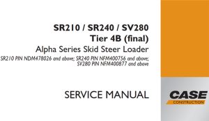 Case SR210/SR240/SV280 Tier 4B (final) Alpha Series Skid Steer Loader Service Repair Manual