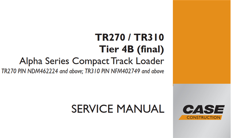 Case TR270/TR310 Tier 4B (final) Alpha Series Compact Track Loader Service Repair Manual