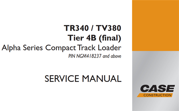 Case TR340/TV380 Tier 4B (final) Alpha Series Compact Track Loader Service Repair Manual