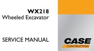 Case WX218 Wheeled Excavator Service Repair Manual