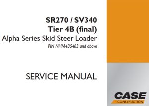 Case SR270/SV340 Tier 4B (final) Alpha Series Skid Steer Loader Service Repair Manual