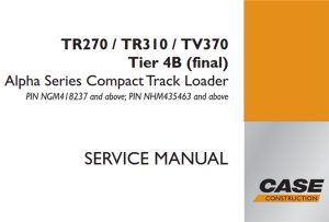 Case TR270/TR310/TV370 Tier 4B (final) Alpha Series Compact Track Loader