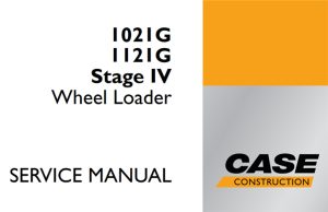 Case 1021G/1121G Stage IV Wheel Loader Service Repair Manual