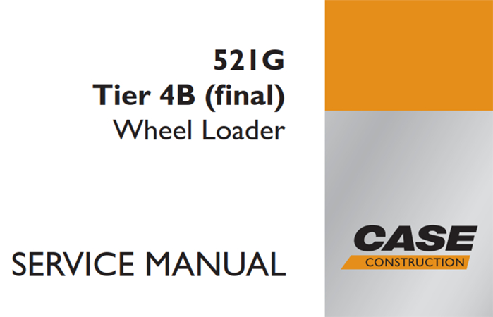 Case 521G Tier 4B (final) Wheel Loader Service Repair Manual