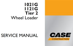 Case 1021G/1121G Tier 2 Wheel Loader Service Repair Manual