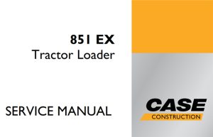 Case 851EX Tractor Loader Service Repair Manual