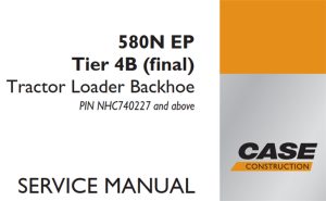 Case 580N EP Tier 4B (final) Tractor Loader Backhoe Service Repair Manual