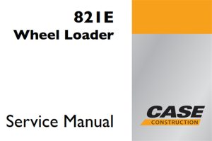 Case 821E Wheel Loader Service Repair Manual