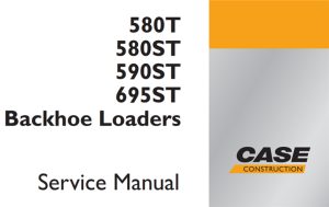 Case 580T, 580ST, 590ST, 695ST Backhoe loader Service Repair Manual