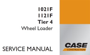 Case 1021F/1121F Tier 4 Wheel Loader Service Repair Manual