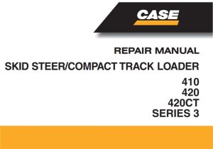 Case 410/420 Skid Steer & 420CT Compact Track Loader Service Repair Manual