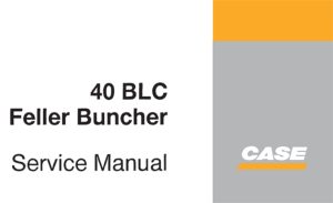 Case 40 BLC Feller Buncher Service Repair Manual