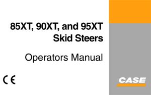 Case 85XT, 90XT, 95XT Skid Steers Operator's Manual