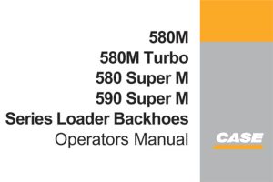 Case 580M, 580M Turbo, 580 Super M, 590 Super M Series Loader Backhoes