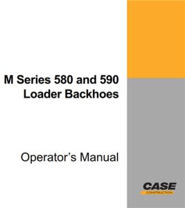 Case M Series 580 & 590 Loader Backhoes Operator's Manual