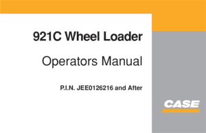 Case 921C Wheel Loader Operator's Manual (P.I.N JEE0126216 and After)