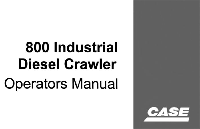 Case 800 Industrial Diesel Crawler Operator's Manual