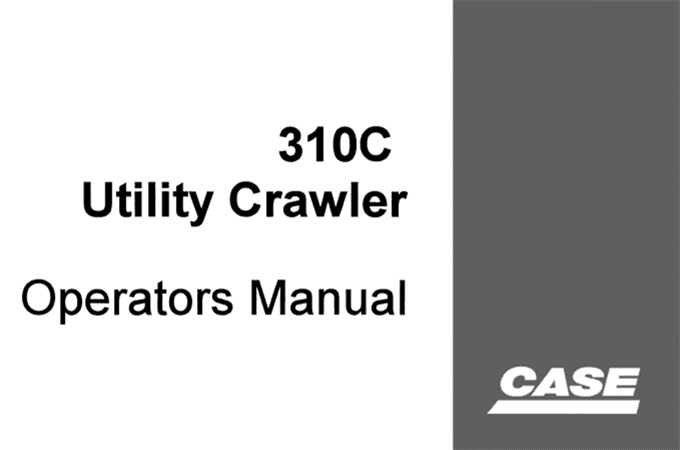 Case 310C Utility Crawler Operator's Manual