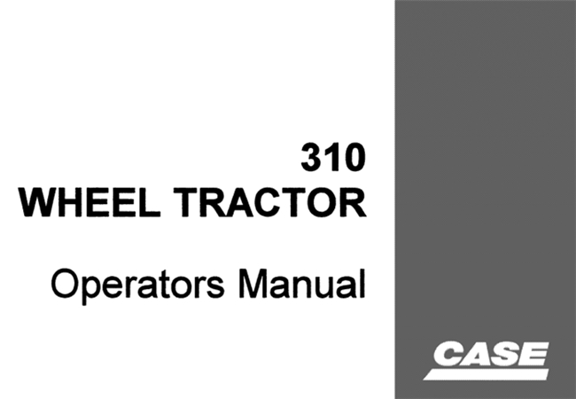 Case 310 Wheel Tractor Operator's Manual