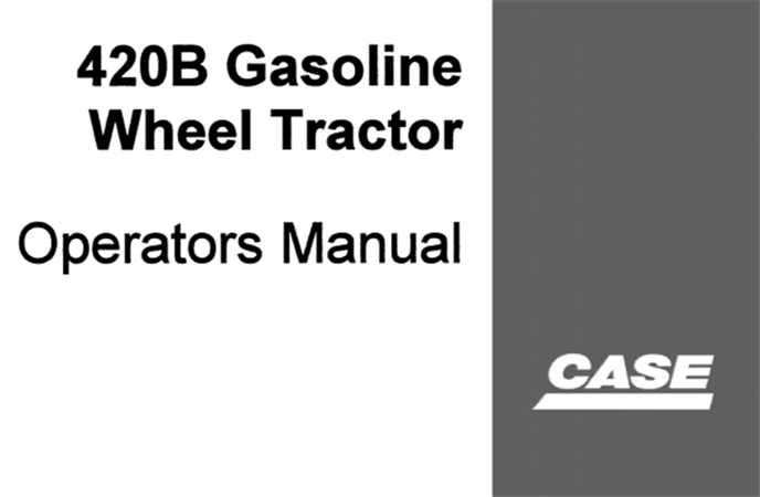 Case 420B Gasoline Wheel Tractor Operator's Manual