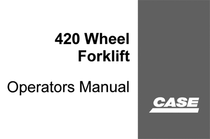 Case 420 Wheel Forklift Operator's Manual