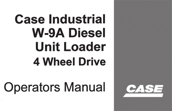 Case Industrial W-9A Diesel Unit Loader 4-wheel Drive Operator's Manual