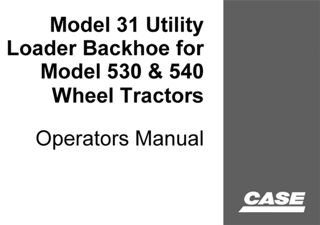 Case Model 31 Utility Loader Backhoe for Model 530 & 540 Wheel Tractors Operator's Manual