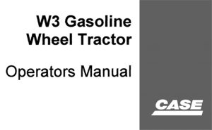 Case W3 Gasoline Wheel Tractor Operator's Manual