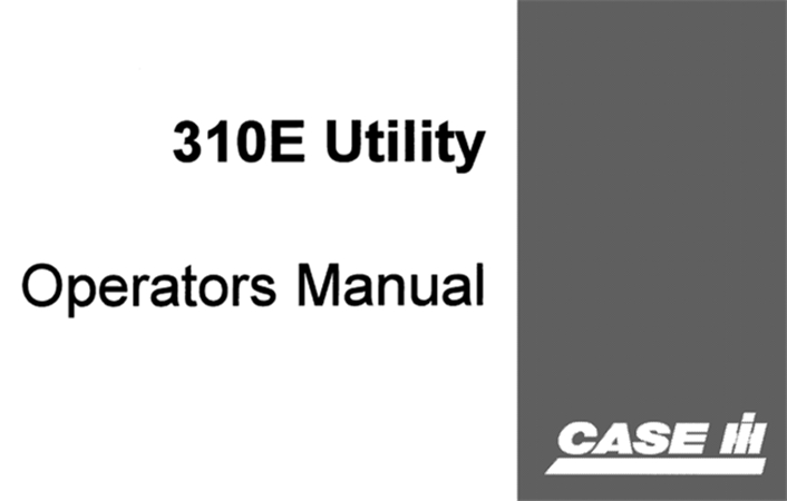 Case 310E Utility Crawler Operator's Manual