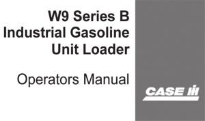 Case IH W9 Series B Industrial Gasoline Unit Loader Operator's Manual