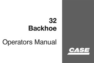 Case 32 Backhoe Operator's Manual