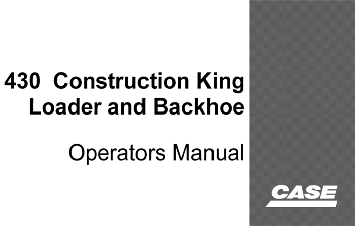 Case 430 Construction King Loader and Backhoe Operator's Manual