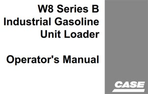 Case W8 Series B Industrial Gasoline Unit Loader Operator's Manual