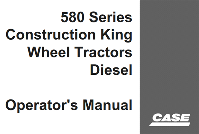 Case 580 Series Construction King Wheel Tractors Diesel Operator's Manual