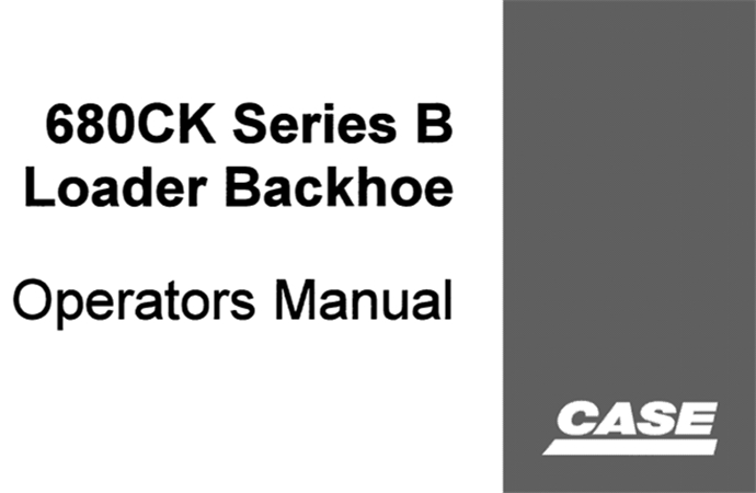 Case 680CK Series B Loader Backhoe Operator's Manual