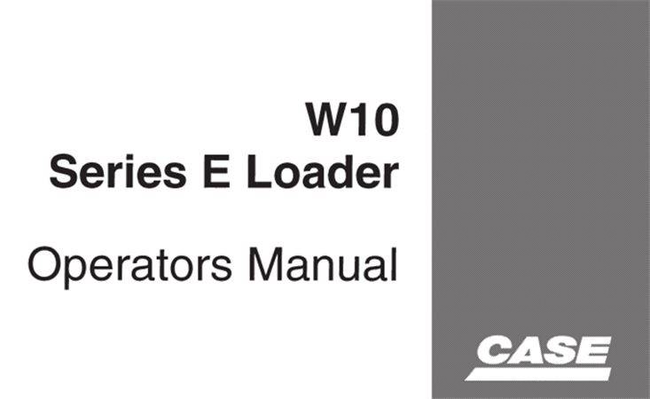 Case W10 Series E Loader Operator's Manual