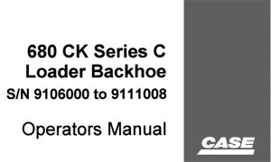 Case 680 CK Series C Loader Backhoe Operator's Manual (S/N: 9106000 to 9111008)