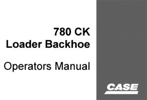 Case 780 CK Loader Backhoe Operator's Manual