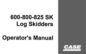 Case 600SK, 800SK, 825SK Log Skidders Operator's Manual