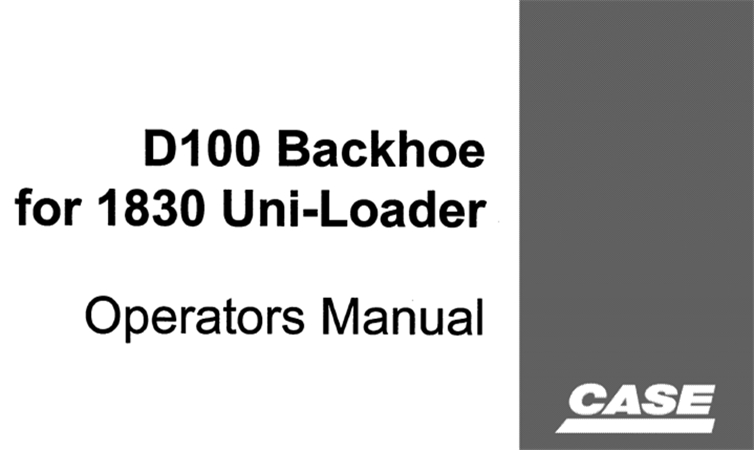 Case D100 Backhoe for 1830 Uni-Loader Operator's Manual