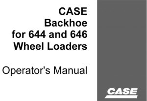 Case Backhoe for 644 and 646 Wheel Loaders Operator's Manual