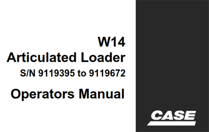 Case W14 Articulated Loader Operator's Manual (S/N: 9119395 to 9119672)