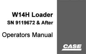 Case W14H Loader Operator's Manual (SN: 9119672 & After)