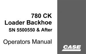 Case 780CK Loader Backhoe Operator's Manual (SN: 5500550 & After)