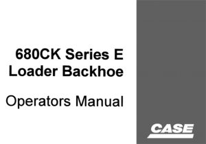 Case 680CK Series E Loader Backhoe Operator's Manual