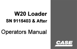 Case W20 Loader Operator's Manual (SN: 9115403 & After)