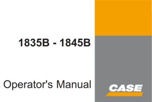 Case 1835B, 1845B Skid Steer Loader Operator's Manual