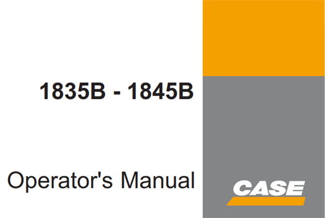 Case 1835B, 1845B Skid Steer Loader Operator's Manual